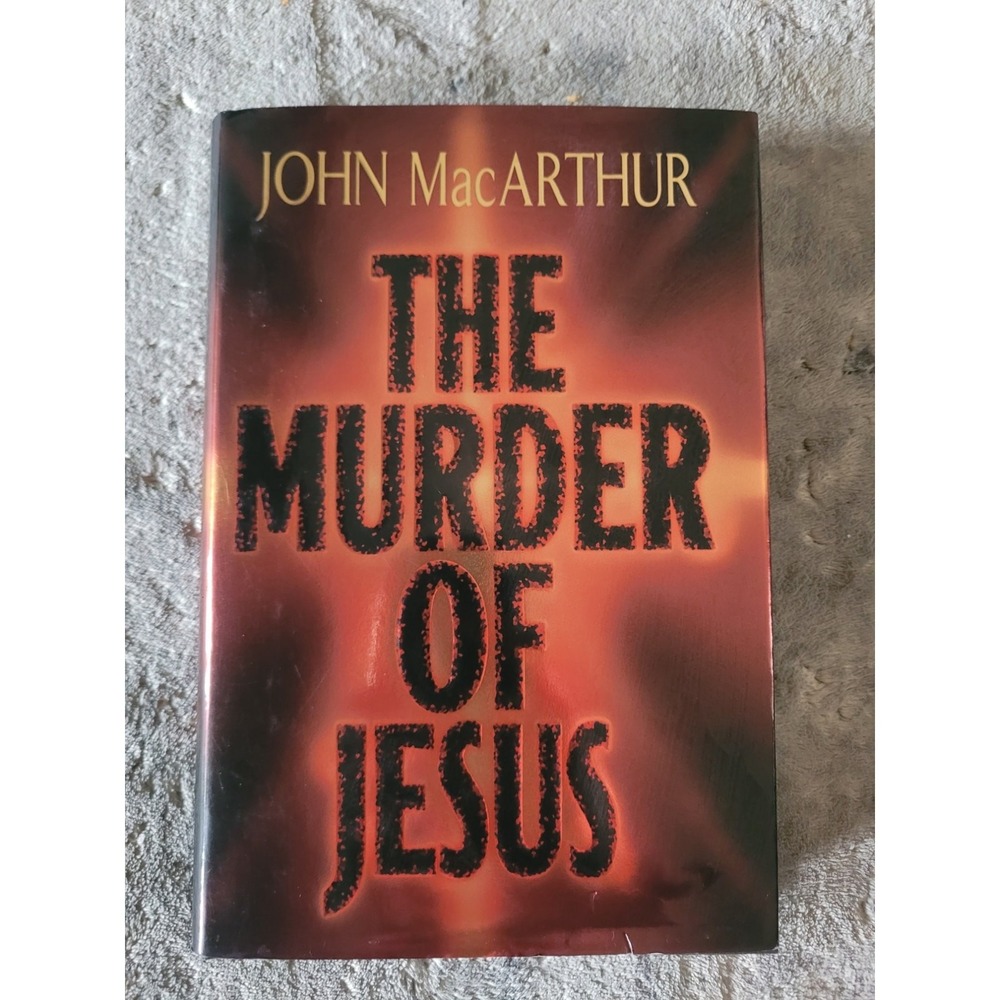 The Murder of Jesus by Johnโ MacArthur Hardcover